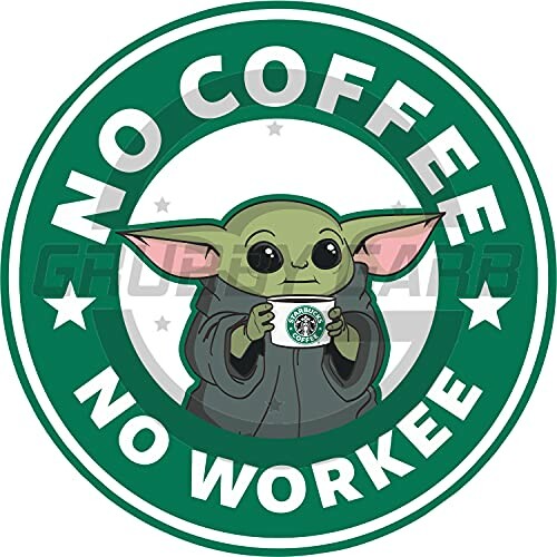 Cartoon alien holding a coffee cup with text 'No Coffee No Workee'